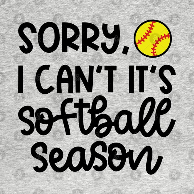 Sorry I Can't It's Softball Season Softball Player Mom Cute Funny by GlimmerDesigns